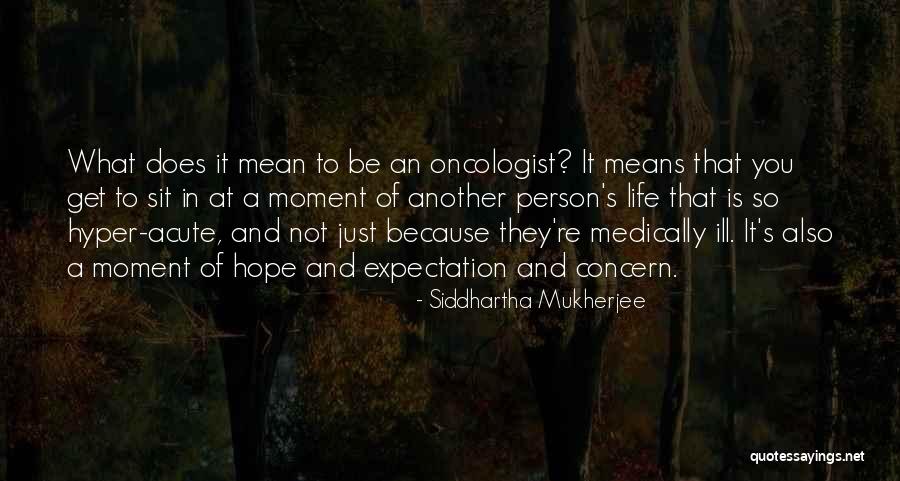 Expectation And Hope Quotes By Siddhartha Mukherjee