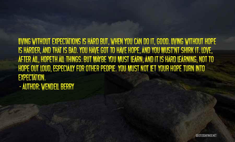 Expectation And Hope Quotes By Wendell Berry
