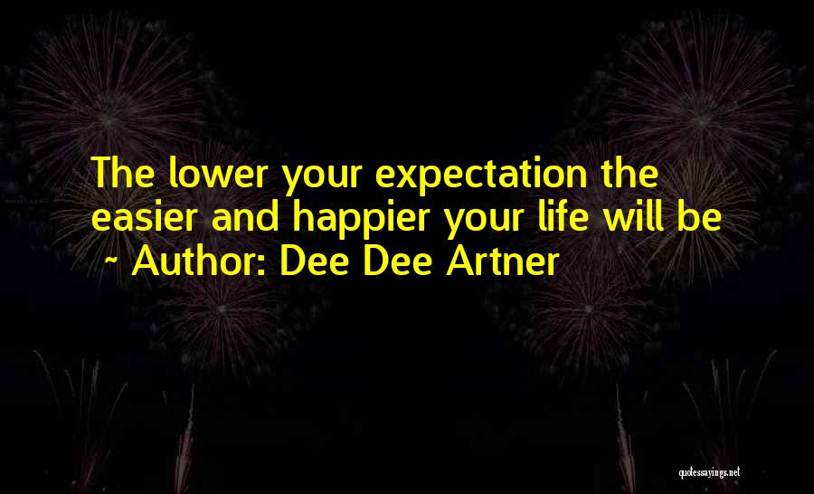 Expectation And Life Quotes By Dee Dee Artner