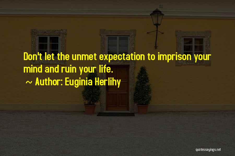 Expectation And Life Quotes By Euginia Herlihy