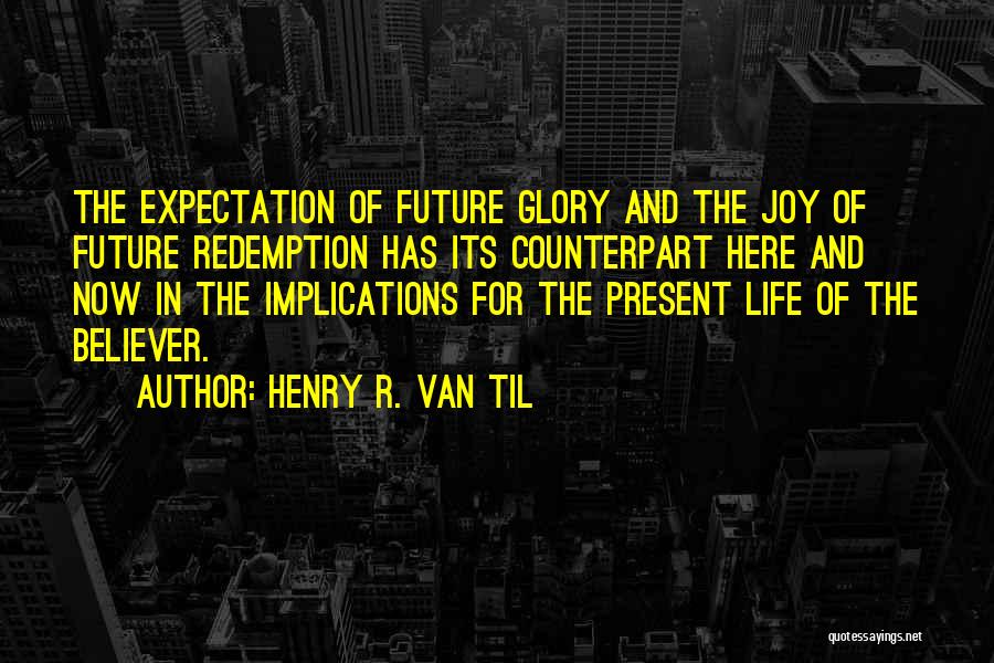 Expectation And Life Quotes By Henry R. Van Til