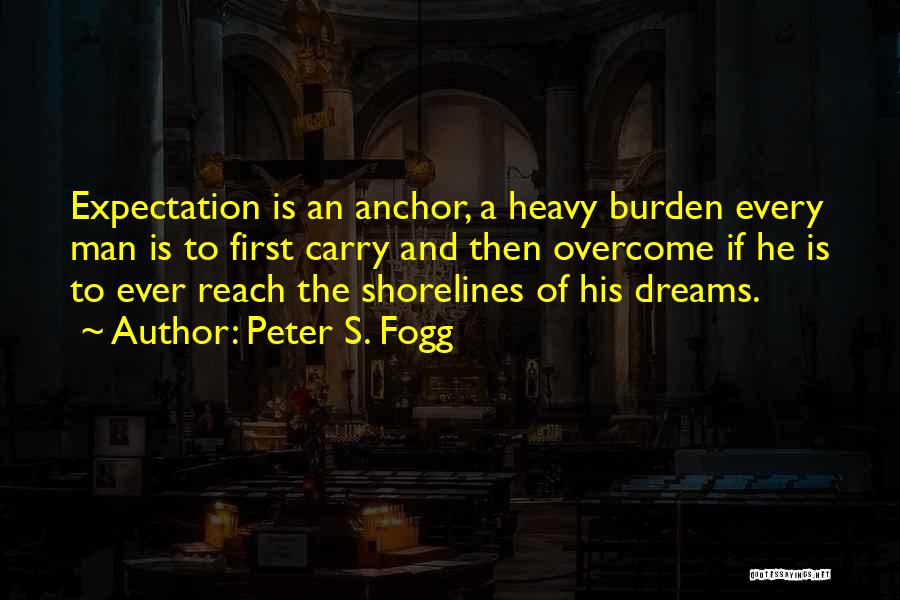 Expectation And Life Quotes By Peter S. Fogg