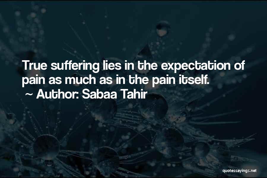 Expectation And Pain Quotes By Sabaa Tahir