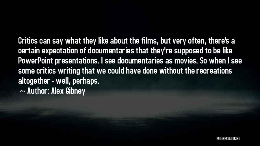 Expectation Quotes By Alex Gibney