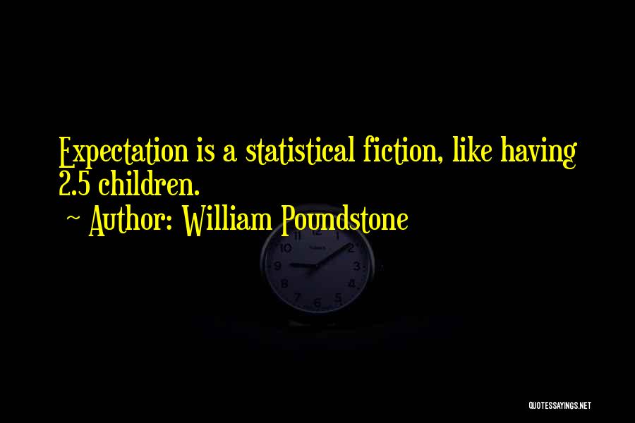 Expectation Quotes By William Poundstone