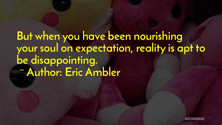 Expectation Vs Reality Quotes By Eric Ambler