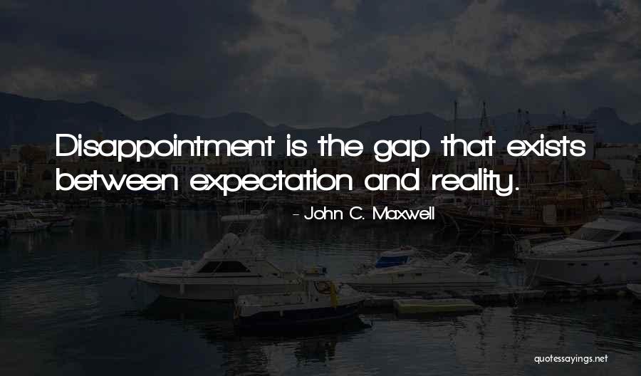 Expectation Vs Reality Quotes By John C. Maxwell