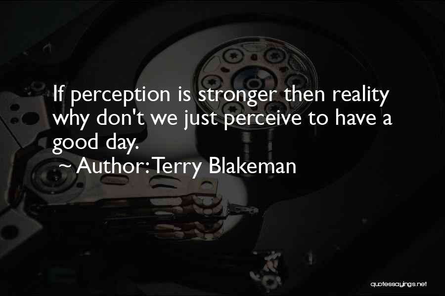 Expectation Vs Reality Quotes By Terry Blakeman