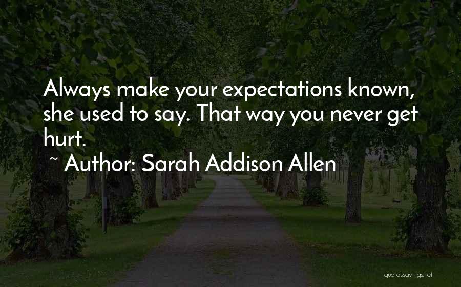 Expectations Always Hurt Quotes By Sarah Addison Allen