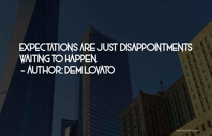 Expectations And Disappointments Quotes By Demi Lovato