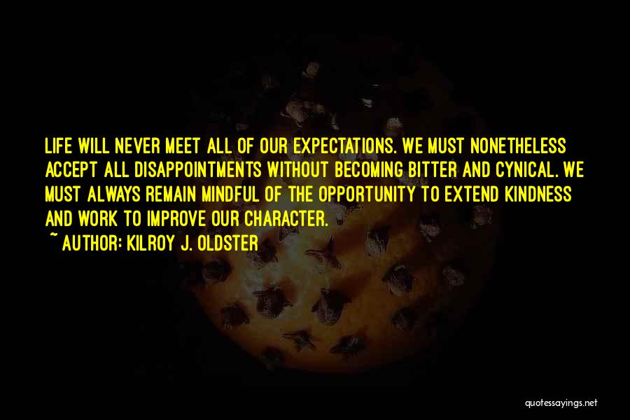 Expectations And Disappointments Quotes By Kilroy J. Oldster