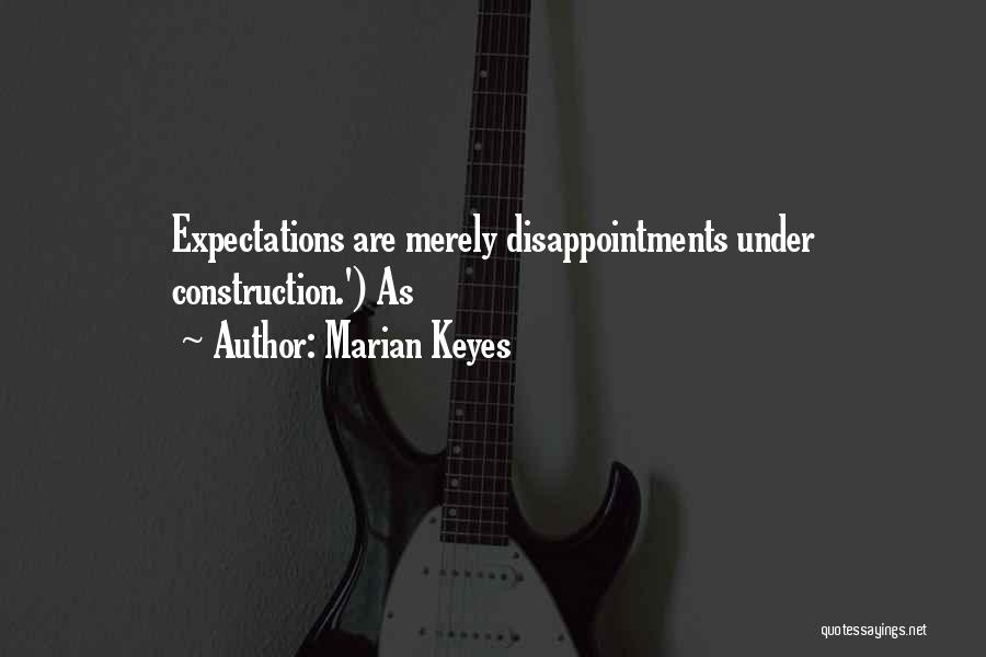 Expectations And Disappointments Quotes By Marian Keyes