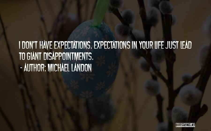 Expectations And Disappointments Quotes By Michael Landon