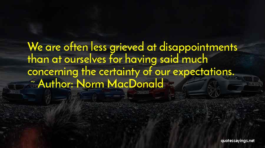 Expectations And Disappointments Quotes By Norm MacDonald