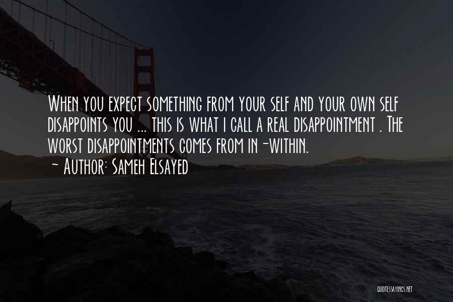 Expectations And Disappointments Quotes By Sameh Elsayed