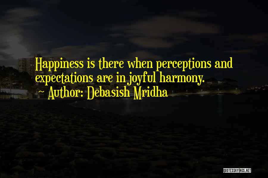 Expectations And Happiness Quotes By Debasish Mridha