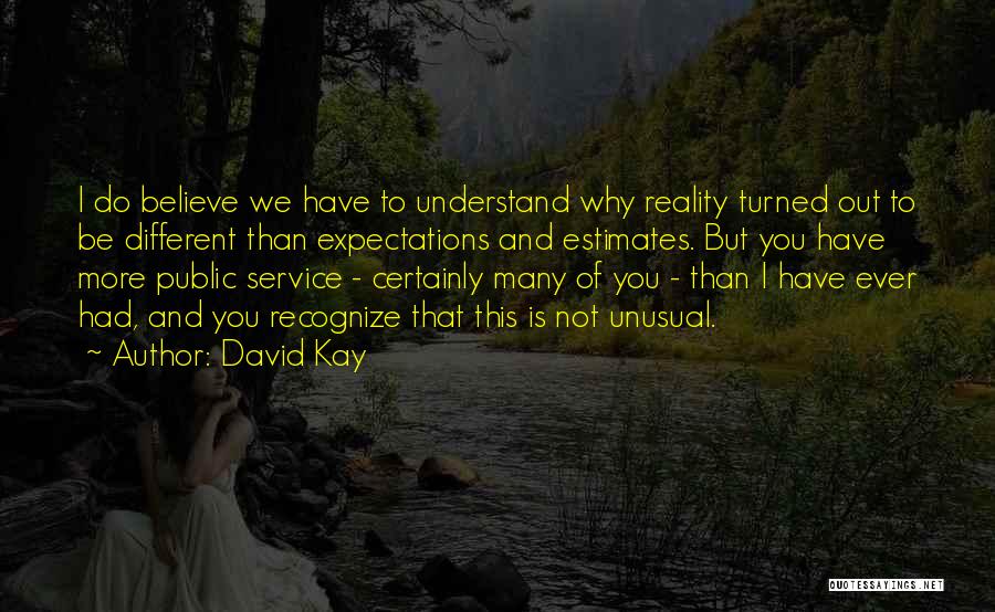 Expectations And Reality Quotes By David Kay