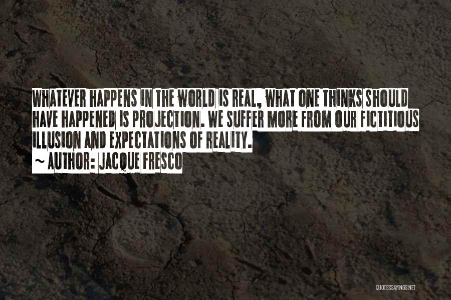 Expectations And Reality Quotes By Jacque Fresco