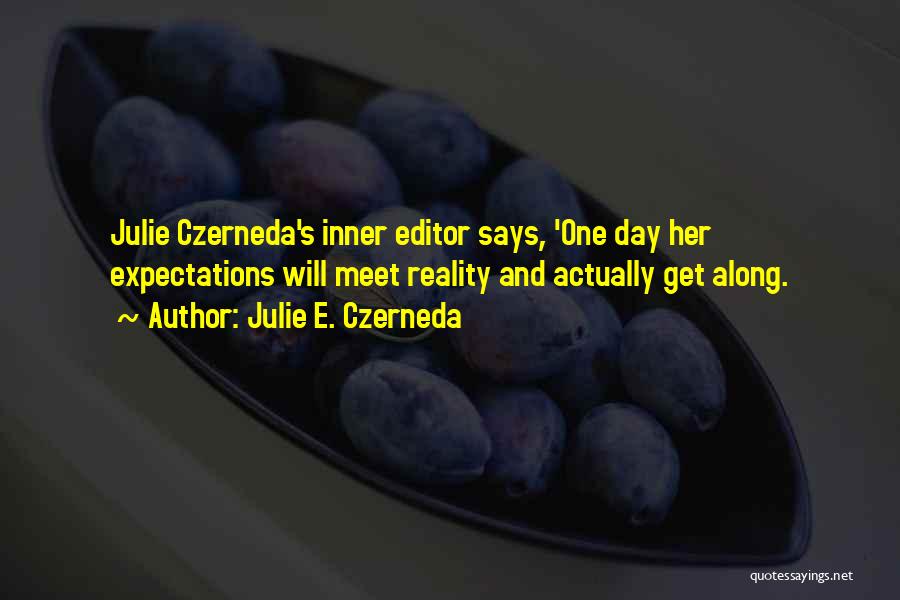 Expectations And Reality Quotes By Julie E. Czerneda