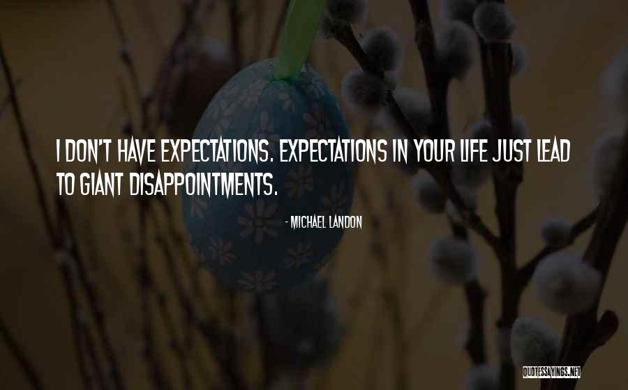 Expectations Disappointments Quotes By Michael Landon