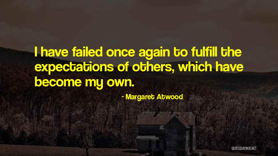 Expectations Failed Quotes By Margaret Atwood