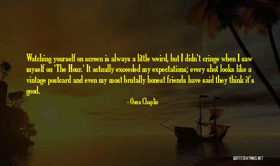 Expectations From Friends Quotes By Oona Chaplin Expectations From Friends Quotes By Oona Chaplin