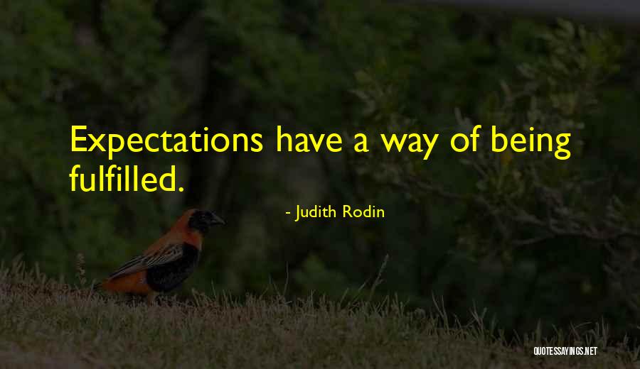 Expectations Fulfilled Quotes By Judith Rodin