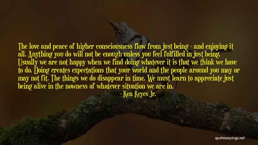 Expectations Fulfilled Quotes By Ken Keyes Jr.