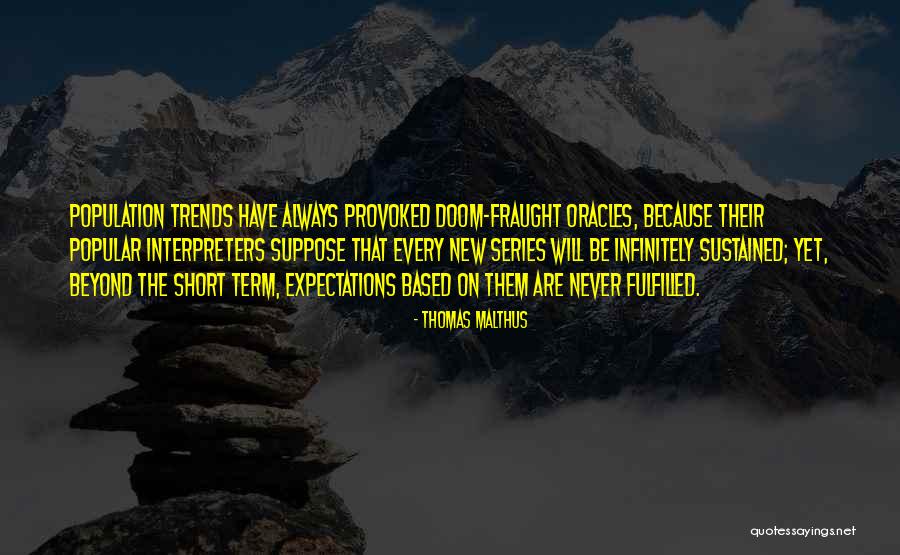 Expectations Fulfilled Quotes By Thomas Malthus