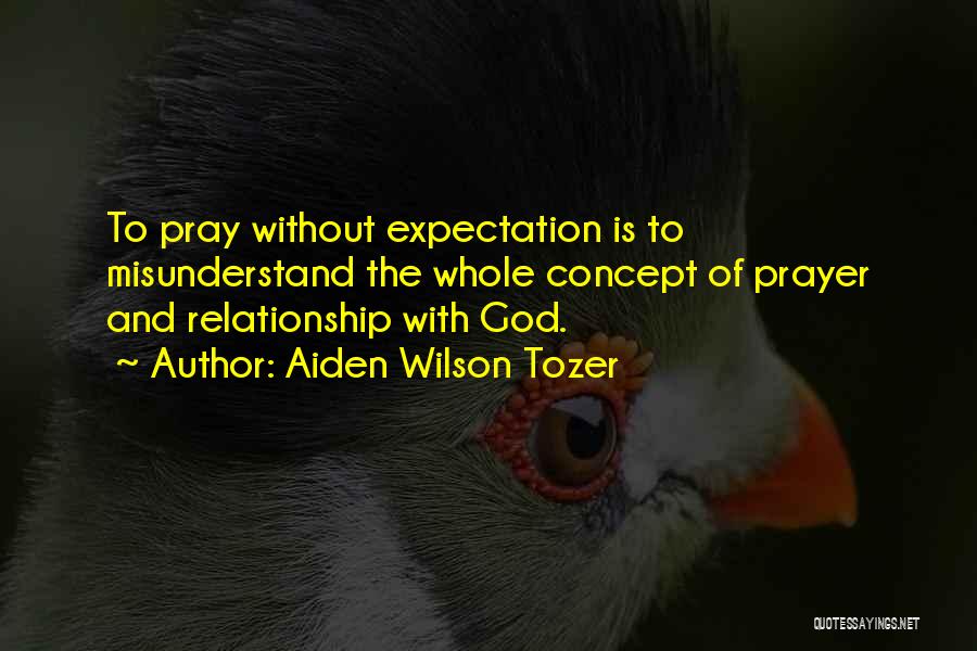 Expectations God Quotes By Aiden Wilson Tozer