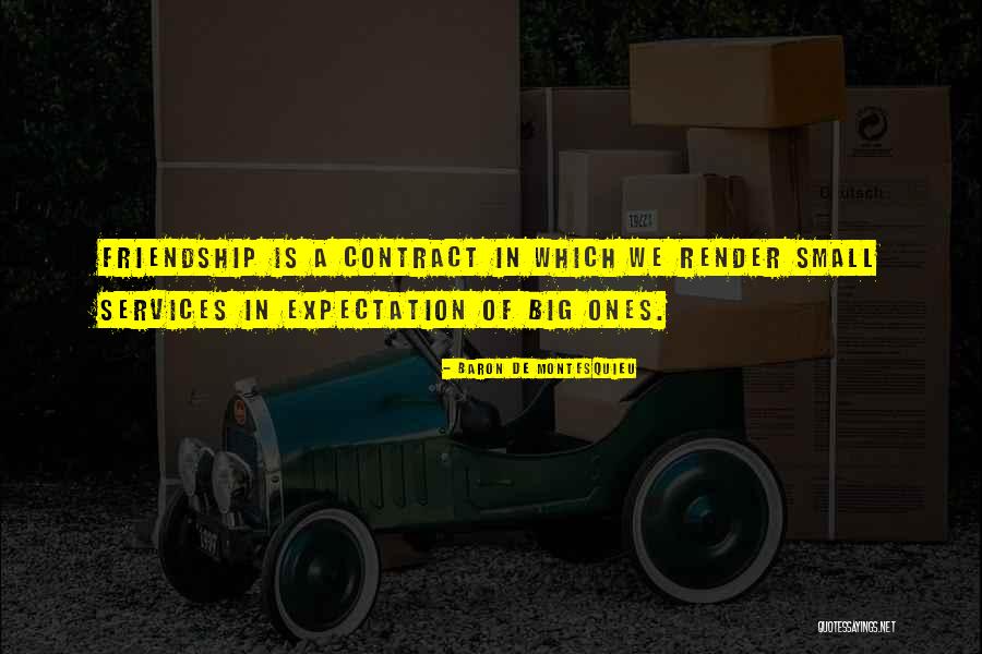 Expectations In Friendship Quotes By Baron De Montesquieu Expectations In Friendship Quotes By Baron De Montesquieu