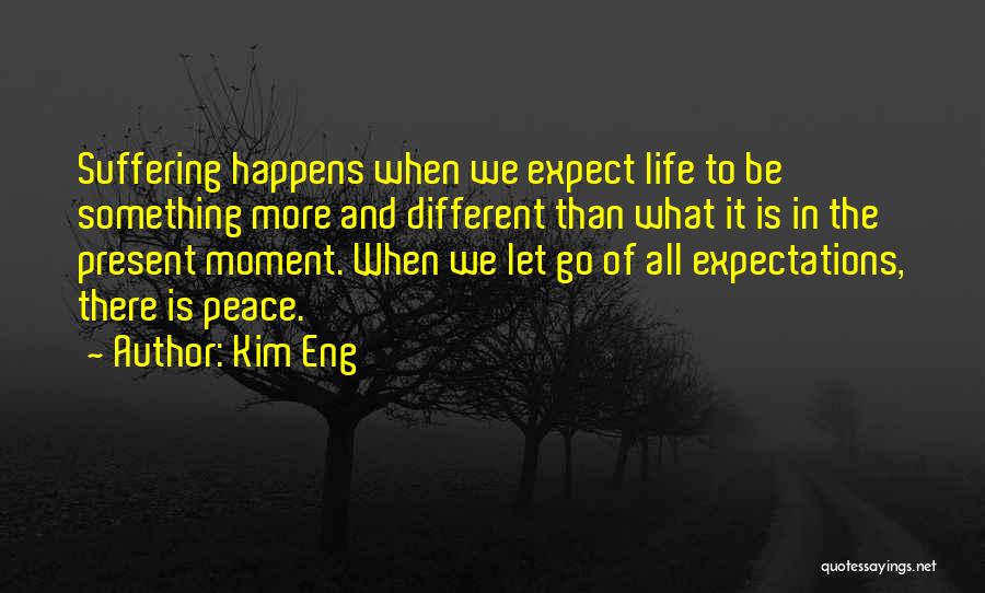 Expectations In Life Quotes By Kim Eng