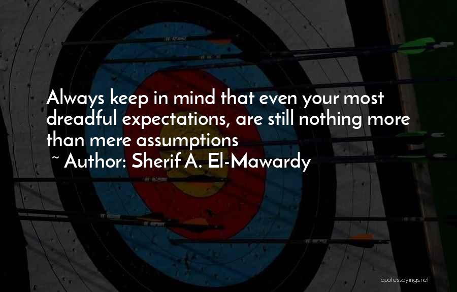 Expectations In Life Quotes By Sherif A. El-Mawardy