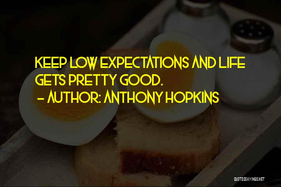 Expectations Low Quotes By Anthony Hopkins