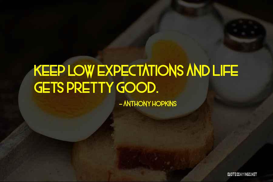 Expectations Low Quotes By Anthony Hopkins Expectations Low Quotes By Anthony Hopkins