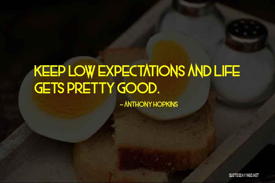 Expectations Low Quotes By Anthony Hopkins