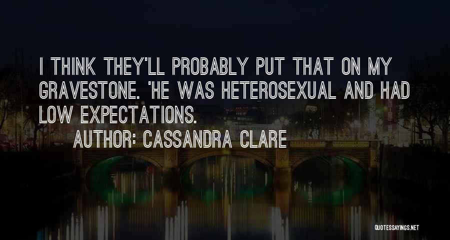 Expectations Low Quotes By Cassandra Clare