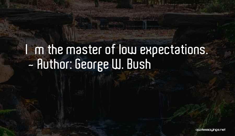 Expectations Low Quotes By George W. Bush