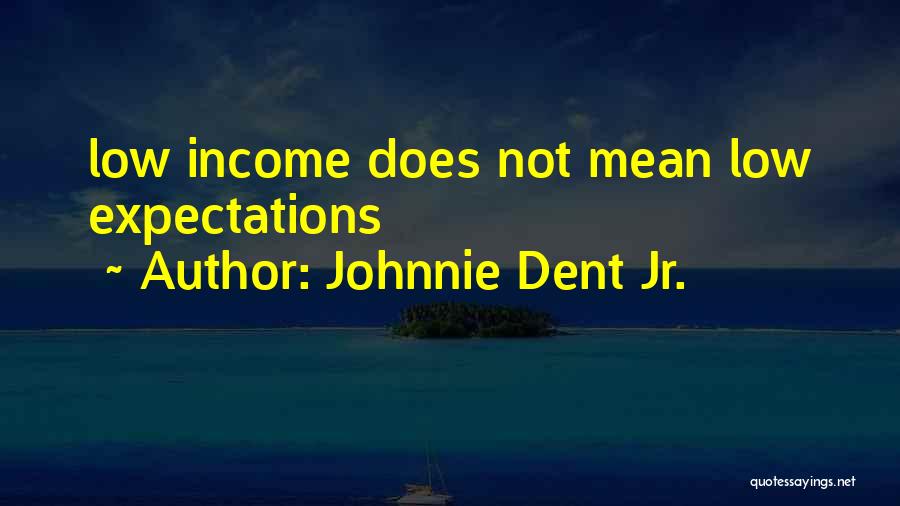 Expectations Low Quotes By Johnnie Dent Jr.