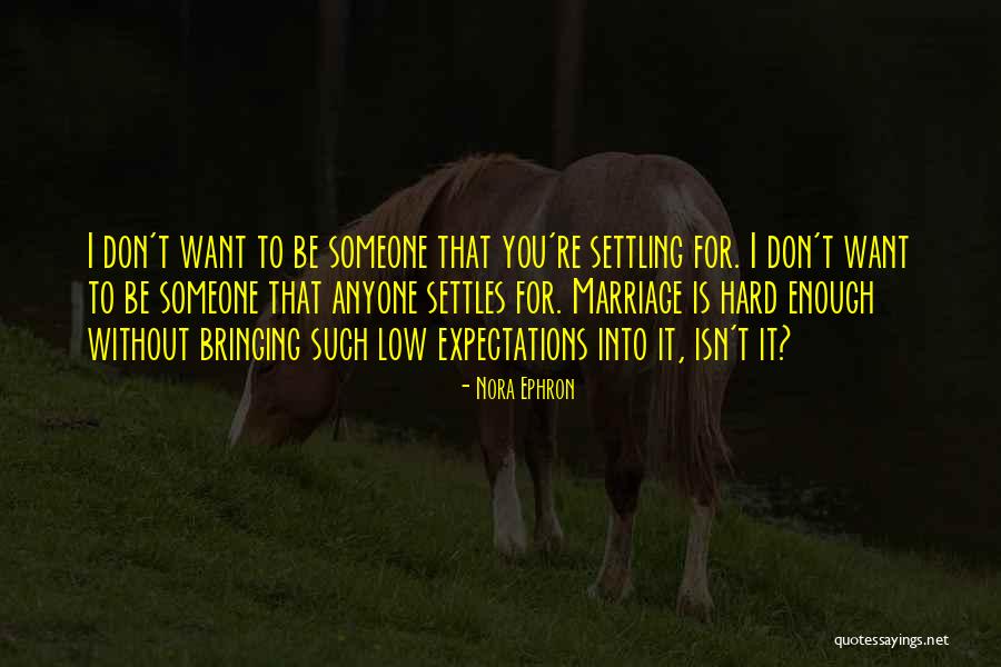 Expectations Low Quotes By Nora Ephron