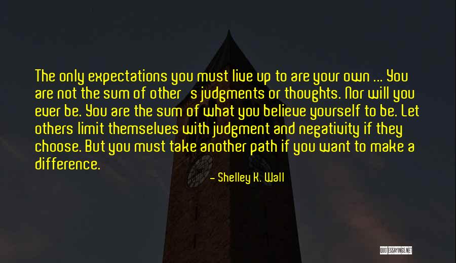 Expectations Of Others Quotes By Shelley K. Wall