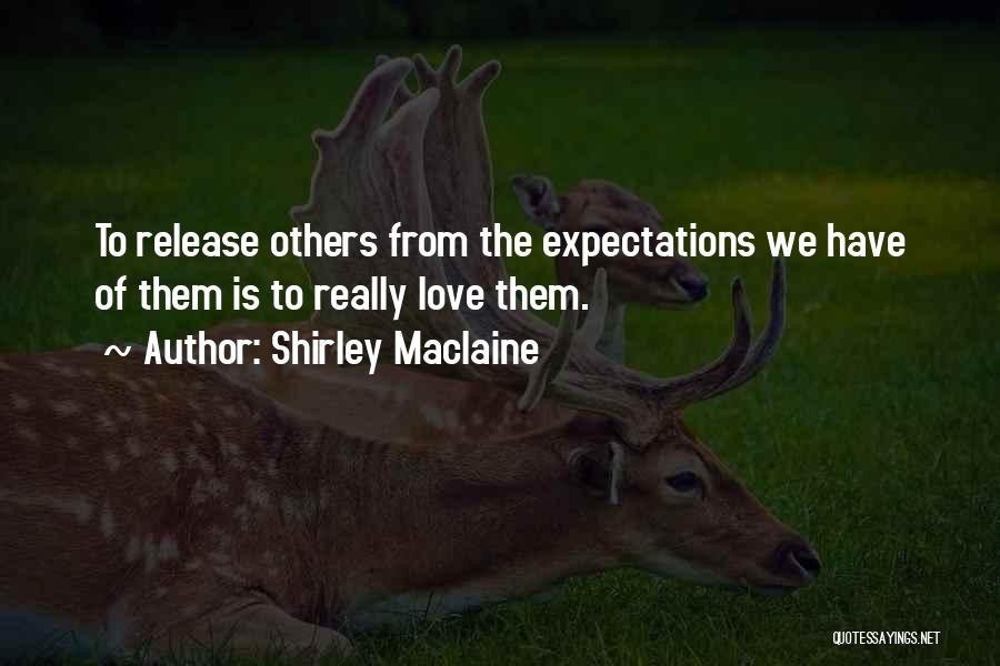 Expectations Of Others Quotes By Shirley Maclaine