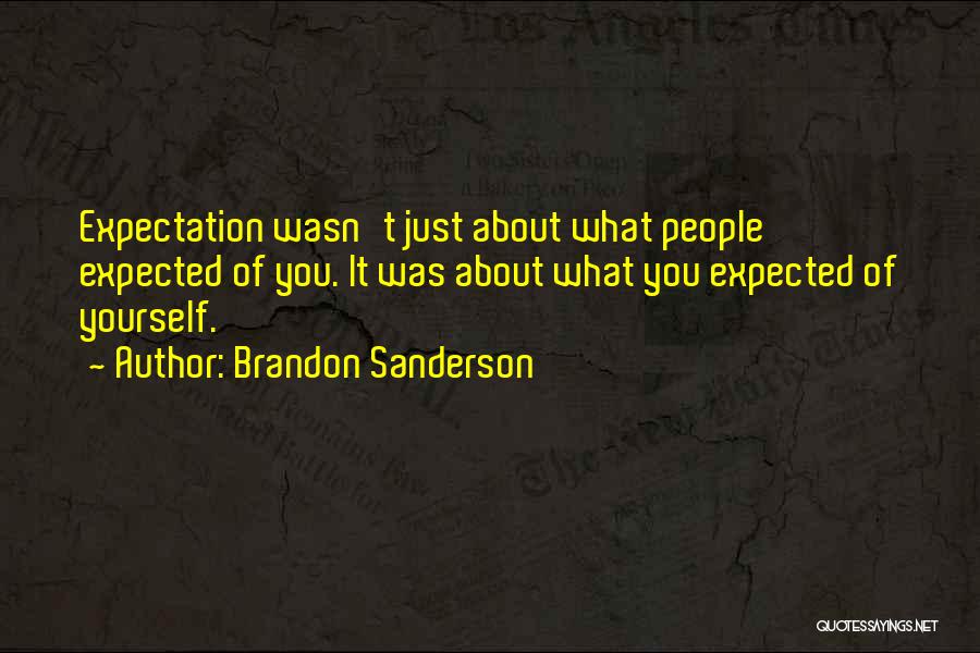 Expectations Of Yourself Quotes By Brandon Sanderson