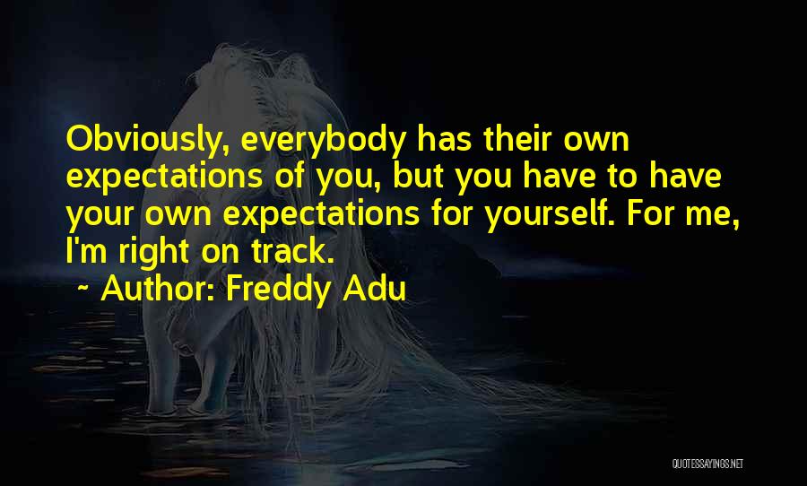 Expectations Of Yourself Quotes By Freddy Adu