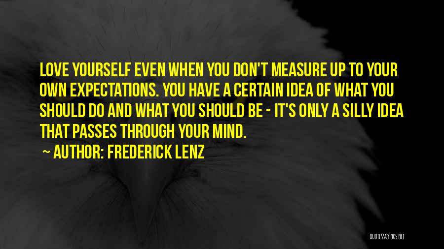Expectations Of Yourself Quotes By Frederick Lenz