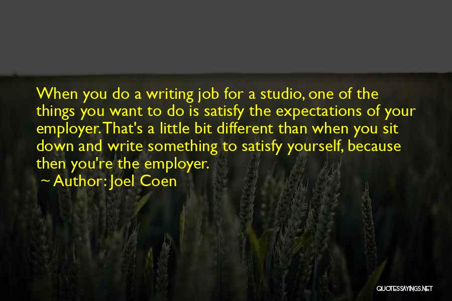 Expectations Of Yourself Quotes By Joel Coen