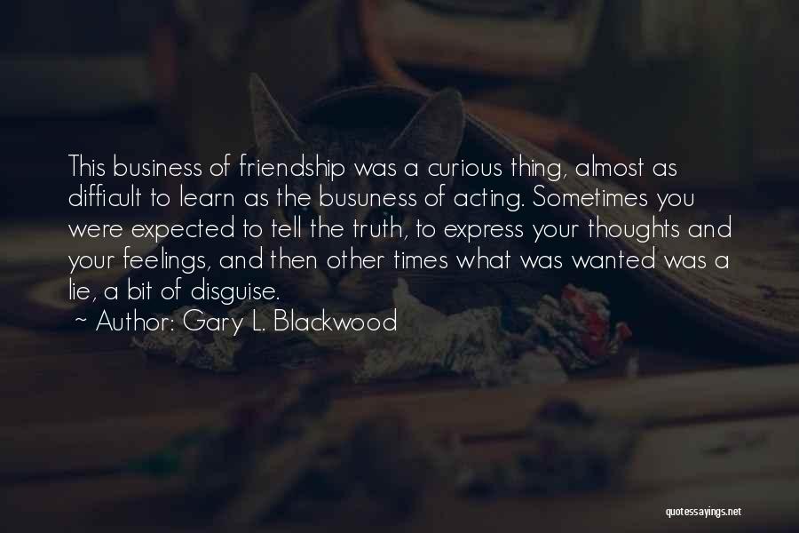 Expected Friendship Quotes By Gary L. Blackwood