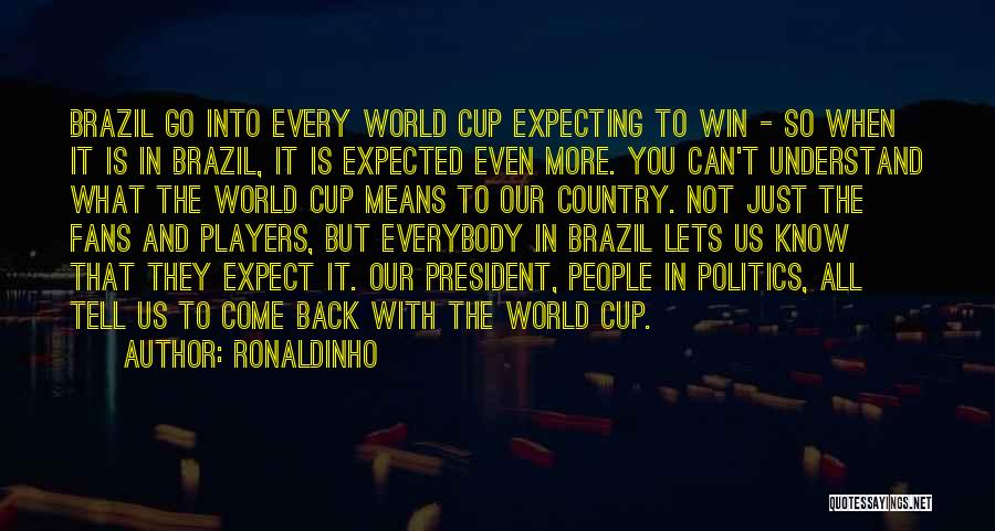 Expected More Quotes By Ronaldinho