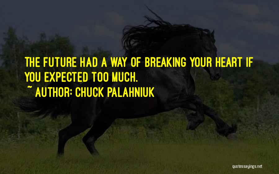 Expected Too Much Quotes By Chuck Palahniuk