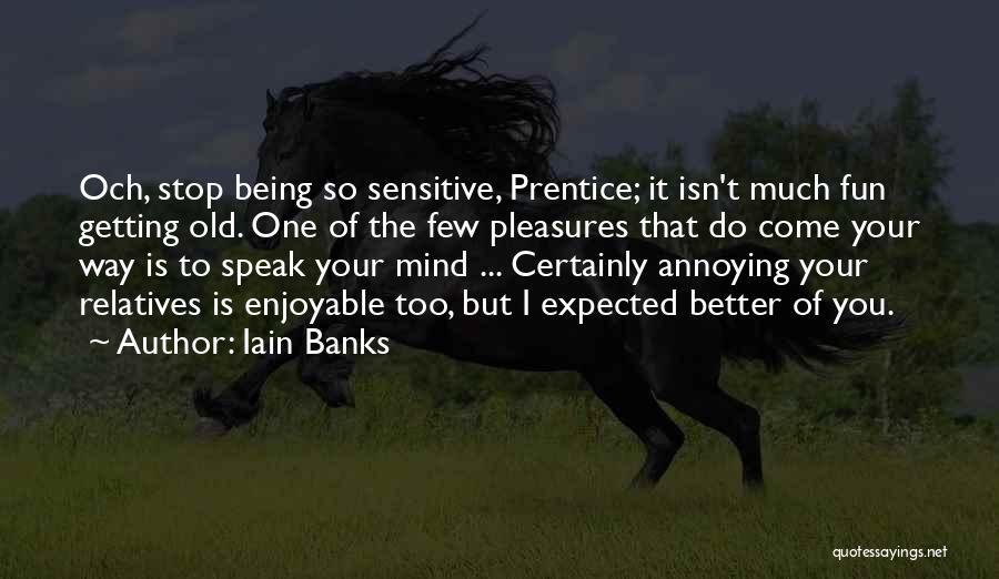 Expected Too Much Quotes By Iain Banks